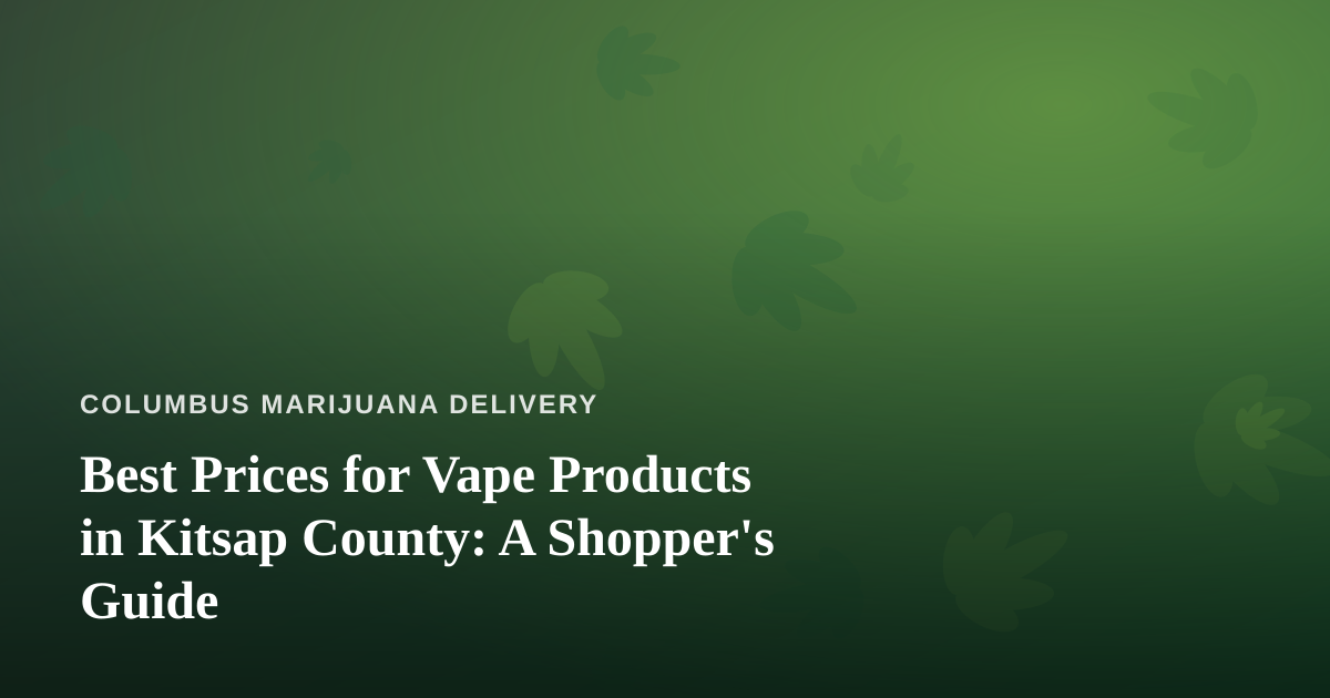 Best Prices for Vape Products in Kitsap County: A Shopper’s Guide