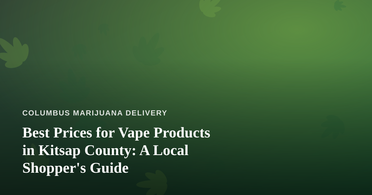 Best Prices for Vape Products in Kitsap County: A Local Shopper’s Guide