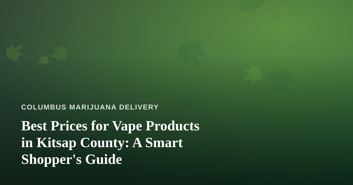 Best Prices for Vape Products in Kitsap County: A Smart Shopper’s Guide