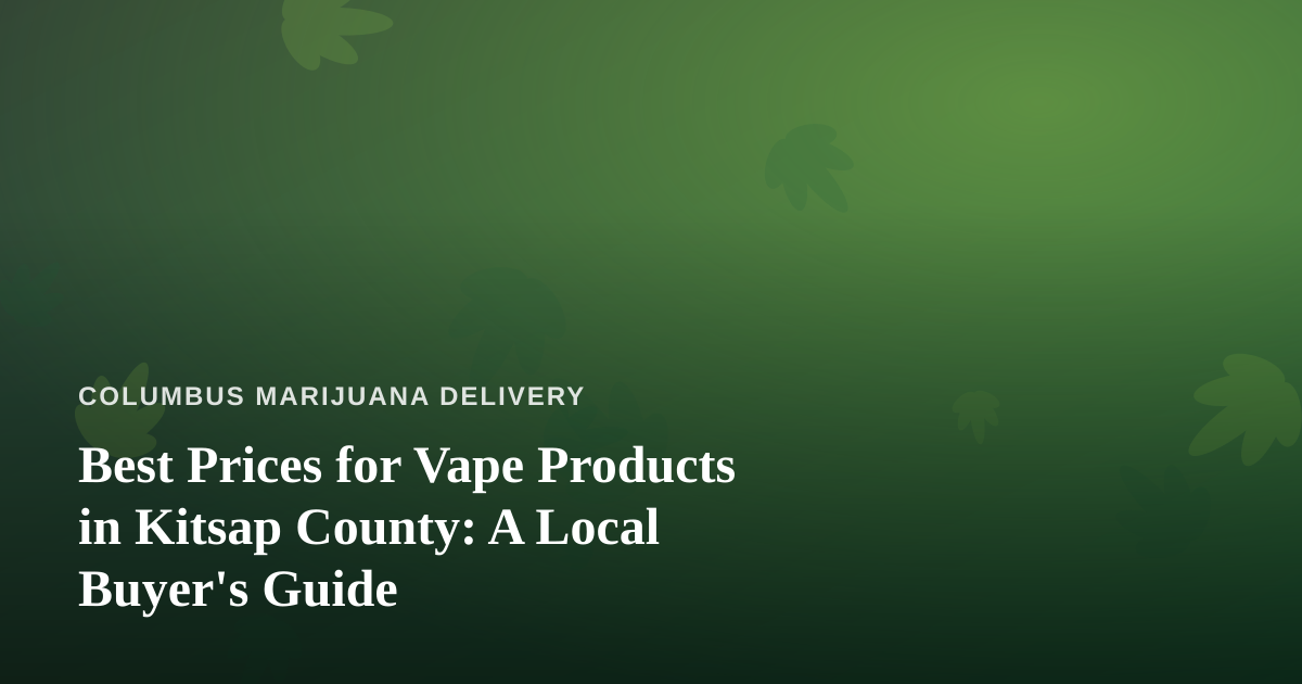 Best Prices for Vape Products in Kitsap County: A Local Buyer’s Guide