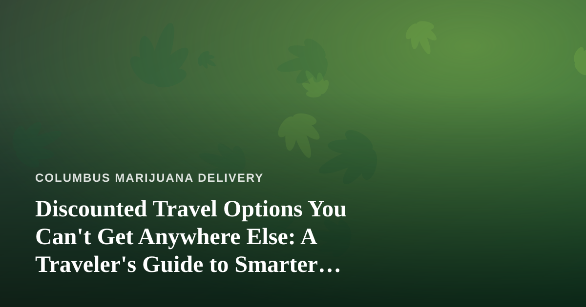 Discounted Travel Options You Can’t Get Anywhere Else: A Traveler’s Guide to Smarter Getaways