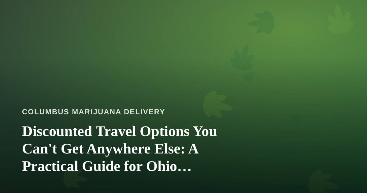 Discounted Travel Options You Can’t Get Anywhere Else: A Practical Guide for Ohio Explorers
