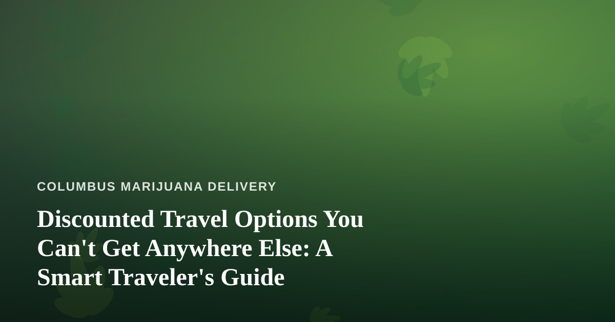 Discounted Travel Options You Can’t Get Anywhere Else: A Smart Traveler’s Guide