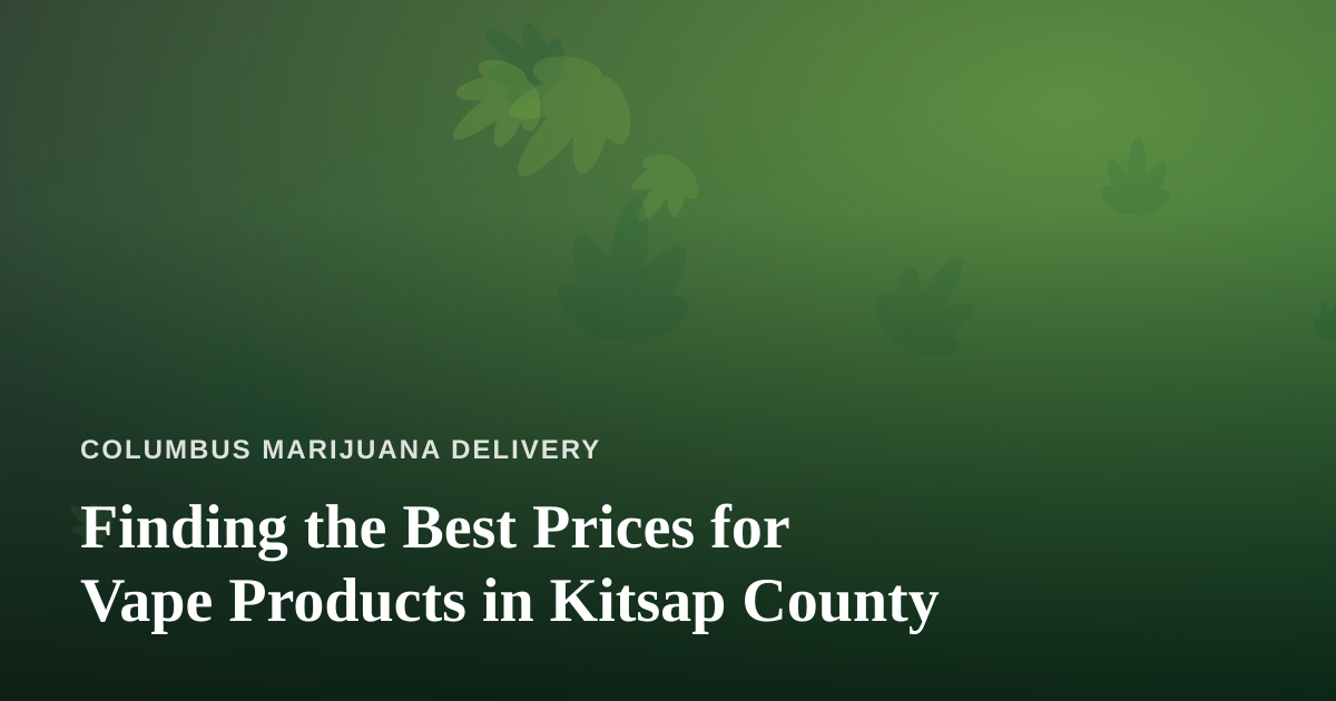 Finding the Best Prices for Vape Products in Kitsap County