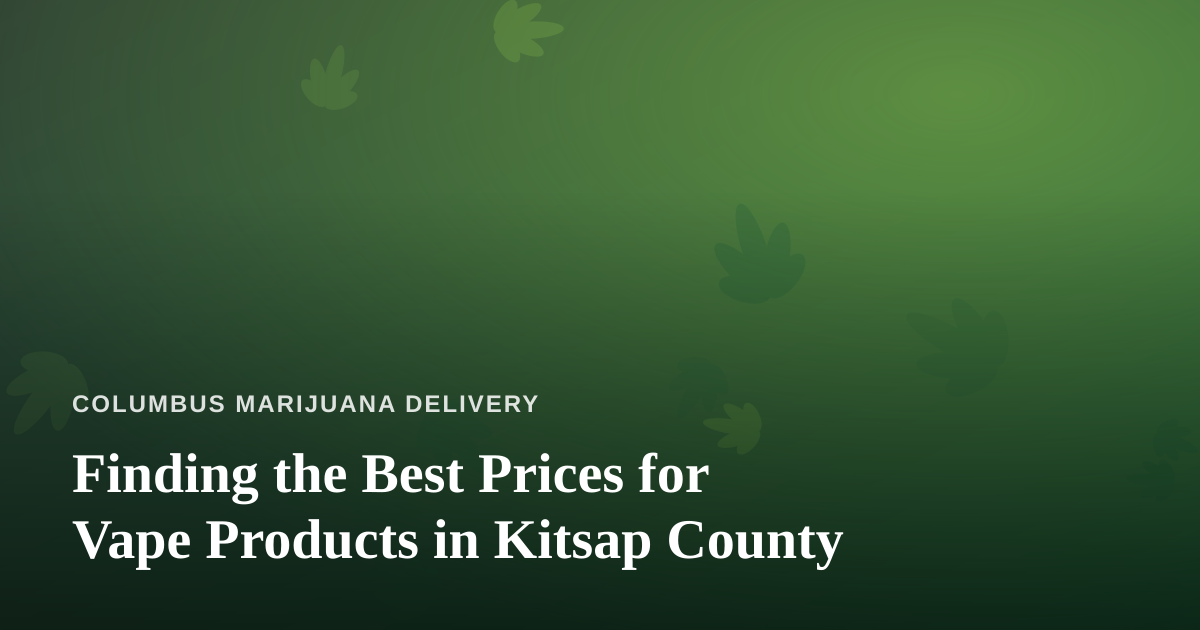 Finding the Best Prices for Vape Products in Kitsap County