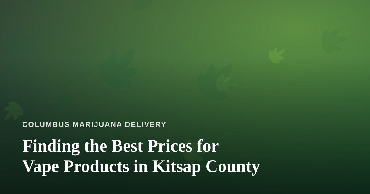 Finding the Best Prices for Vape Products in Kitsap County