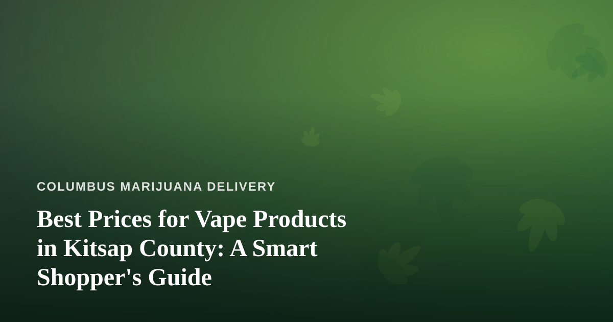 Best Prices for Vape Products in Kitsap County: A Smart Shopper’s Guide