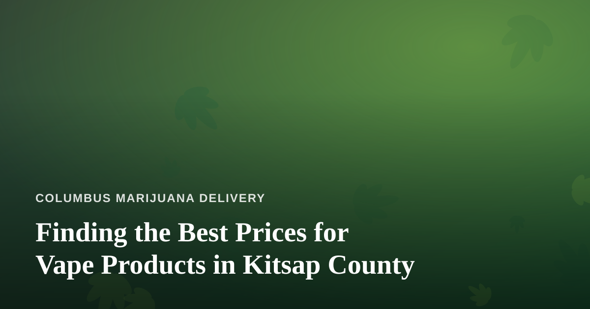 Finding the Best Prices for Vape Products in Kitsap County