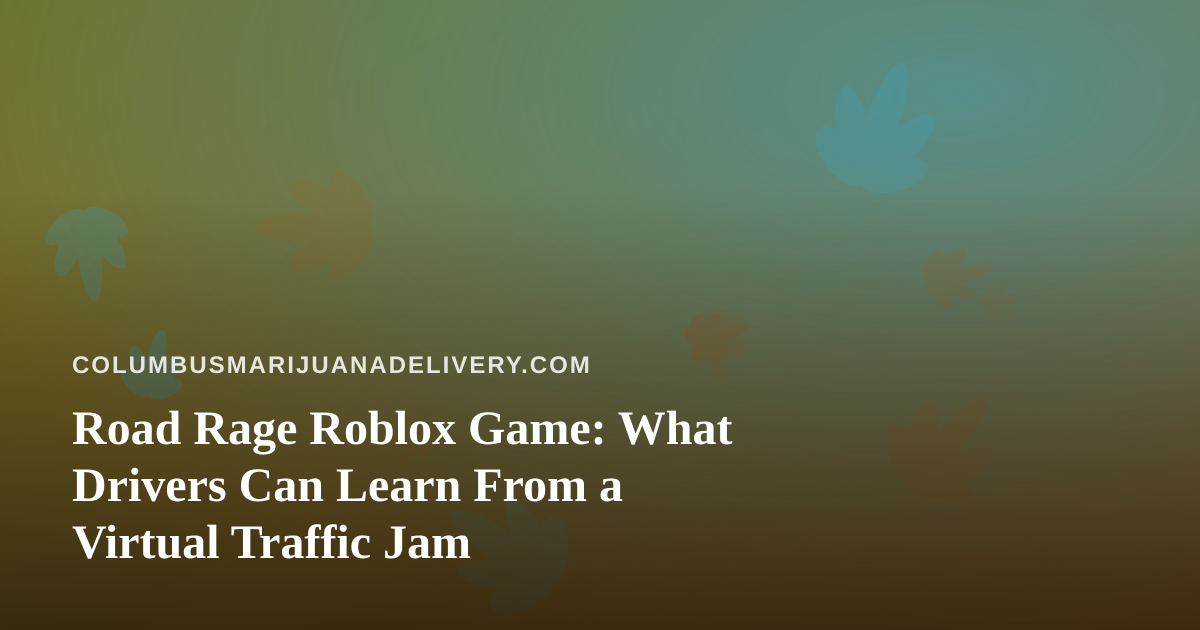 Road Rage Roblox Game: What Drivers Can Learn From a Virtual Traffic Jam